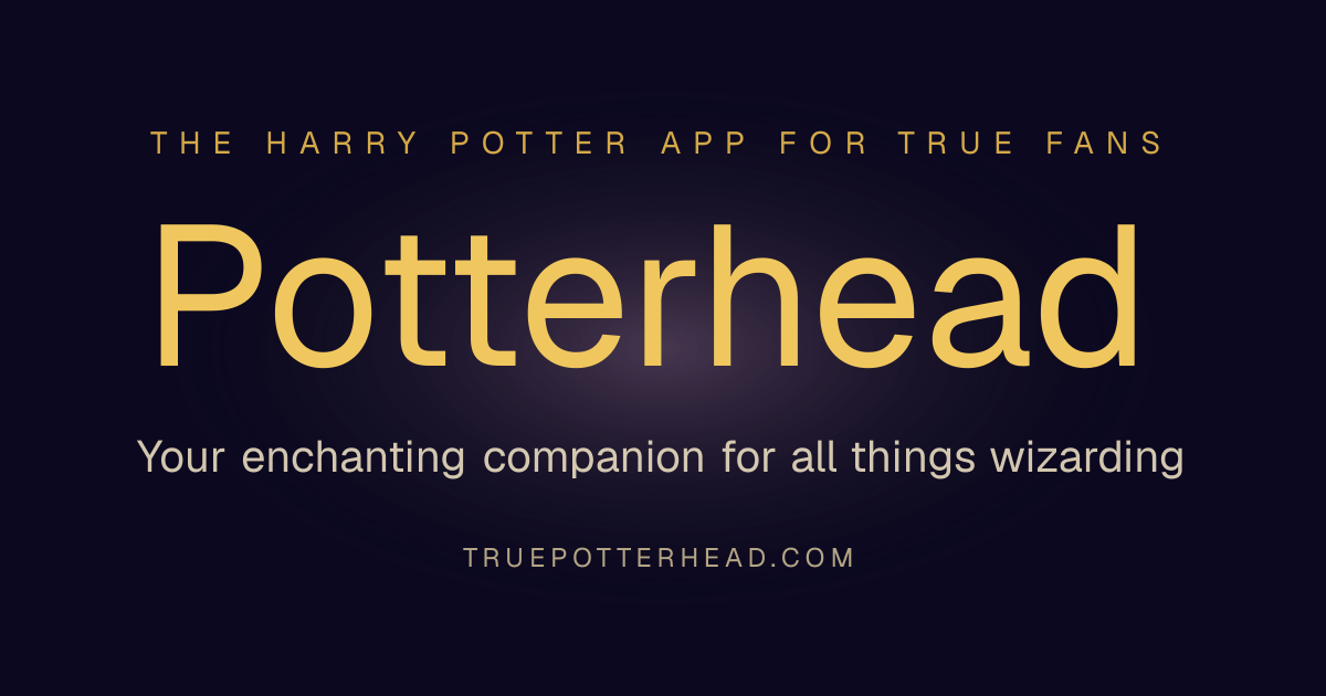 Potterhead — Your enchanting companion for all things wizarding